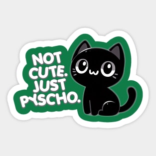 Not cute, just pyscho Sticker